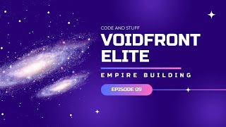 Voidfront Elite Episode 9: Empire Building