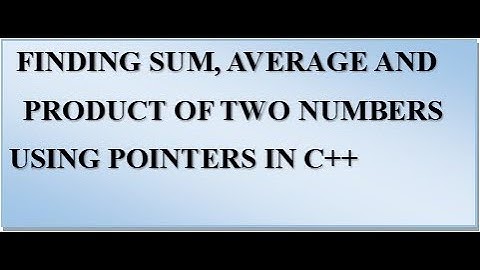 C++ program using Pointers to find sum, average and product of two numbers
