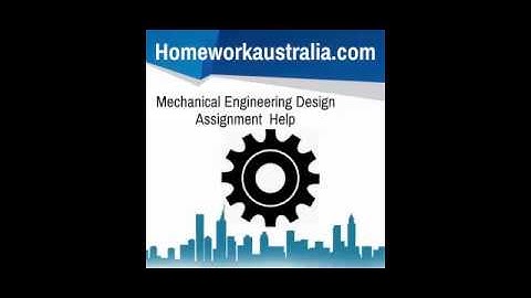 Mechanical Engineering Design  Assignment Help - HomeworkAustralia.com