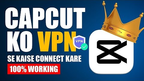 Capcut Ko VPN Se Kaise Connect Kare | capcut me konsa vpn contact kare 2025