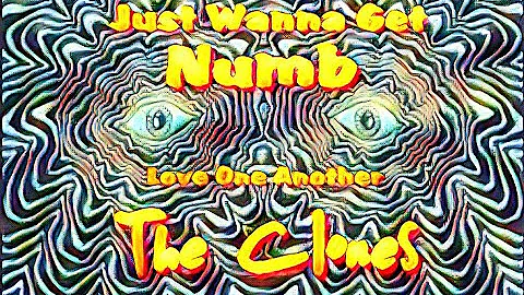 "Just Wanna Get Numb" - The Clones