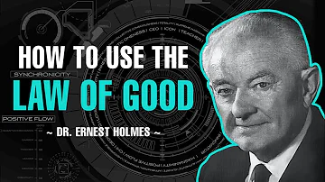 HOW TO USE THE LAW OF GOOD | FULL LECTURE | DR. ERNEST HOLMES