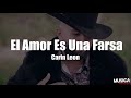 El Amor Es Una Farsa - Carin Leon (LETRA)
