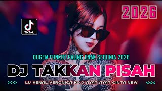 Dugem Funkot Paling Enak Sedunia 2026  Dj Takkan Pisah X Lu Kenal Veronica Ko