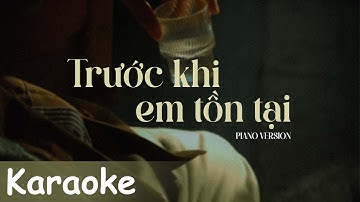 [KARAOKE] - Beat chuẩn | Trước Khi Em Tồn Tại - Thắng (Piano Version)