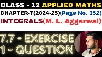 1 Question Exercise 7.7 l Chapter 7 l INTEGRALS l Class 12th Applied Maths l M L Aggarwal 2024-25