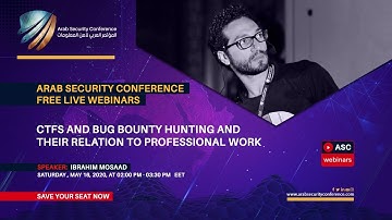 ASC Webinars: CTFs and Bug Bounty Hunting and Their Relation To Professional Work - Ibrahim Mosaad