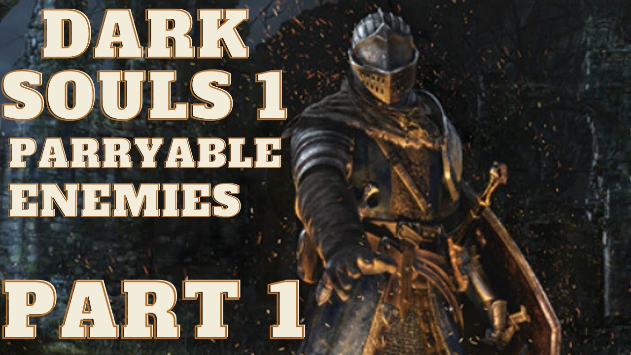 Parryable enemies Part 1/2 (Dark Souls Remastered)