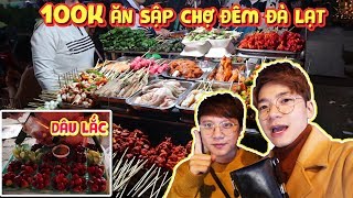 THỬ THÁCH CẦM 100K ĂN SẬP CHỢ ĐÊM ĐÀ LẠT!!