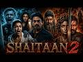 SHAITAAN 2 Horror Movie | Ajay Devgan | Nawazuddin Siddiqui | Latest Bollywood Vashikaran Movie 2026