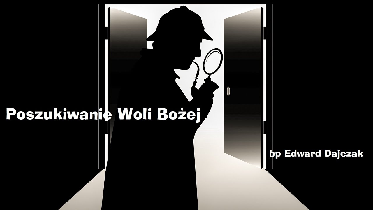 Poszukiwanie Woli Bożej - bp Edward Dajczak telewizjada pl