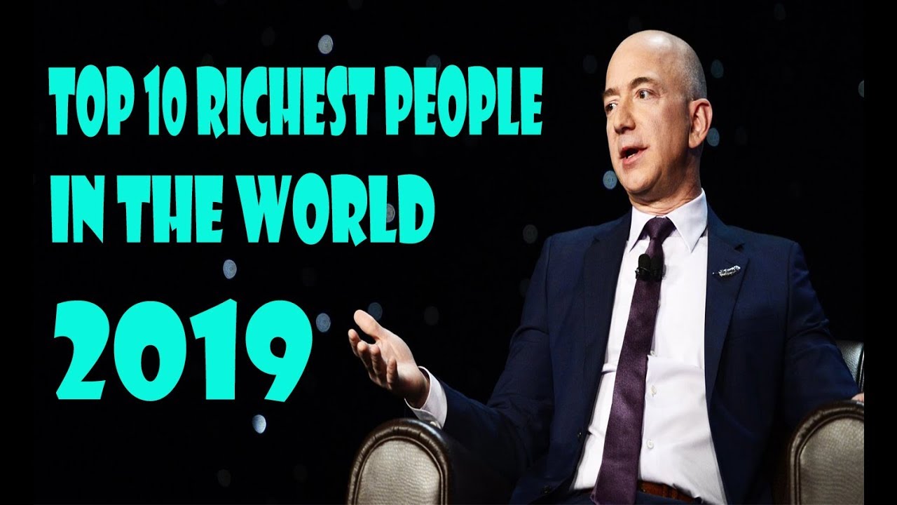 Top 10 Richest People In The World 2019|NET WORTH| - YouTube