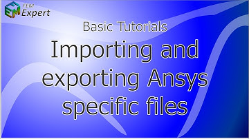 Ansys Tutorial: Importing and exporting Ansys specific files #18