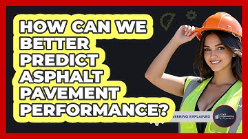 How Can We Better Predict Asphalt Pavement Performance? - Civil Engineering Explained