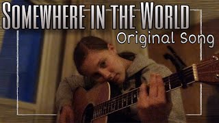 Somewhere In The World - Original Song