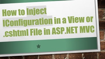 How to Inject IConfiguration in a View or .cshtml File in ASP.NET MVC