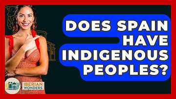 Does Spain Have Indigenous Peoples? - Iberian Wonders