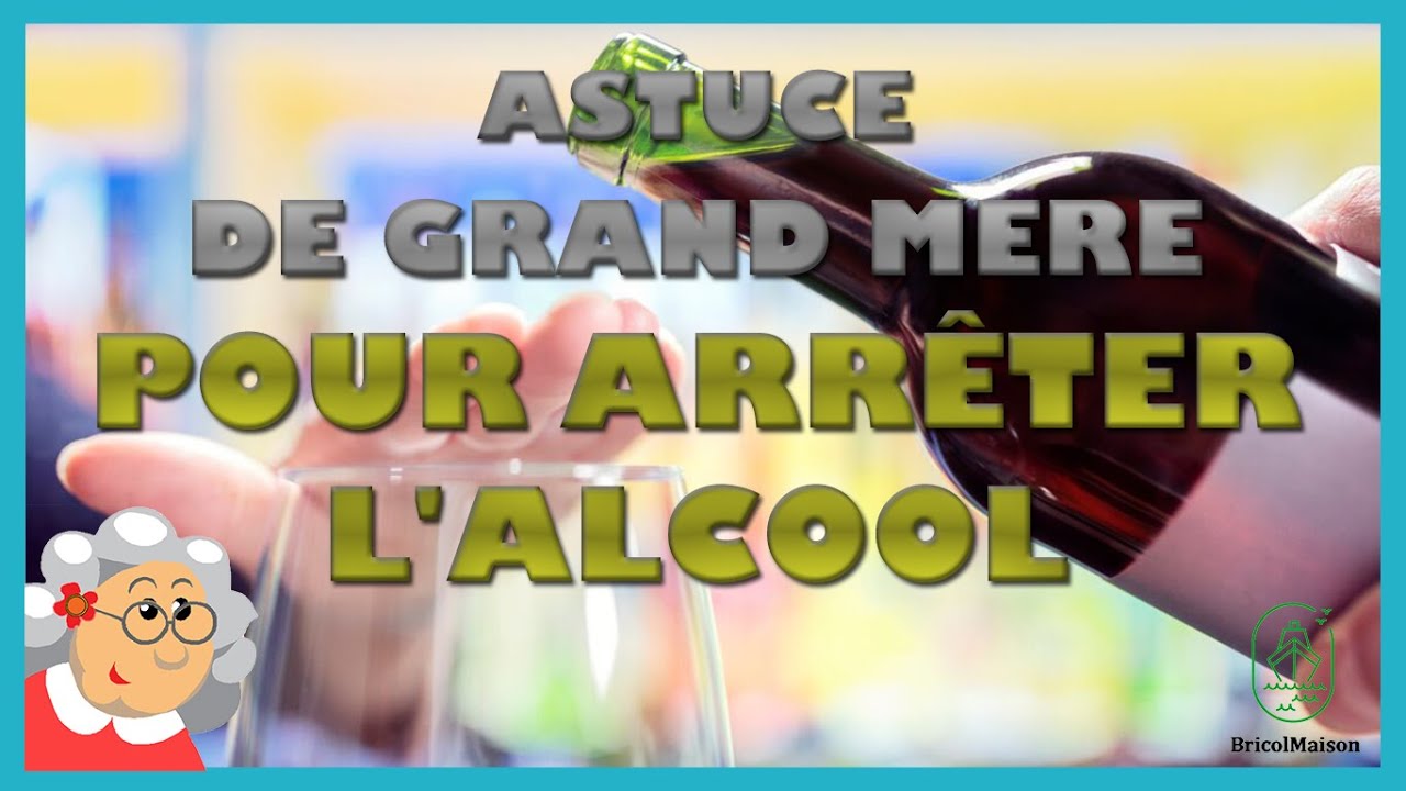 Remede De Grand Mere Pour Degouter De L Alcool