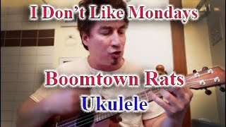 I Don&#39;t Like Mondays - Boomtown Rats (Ukulele Bus Driver)