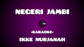 NEGERI JAMBI ( Karaoke) Ikke Nurjanah