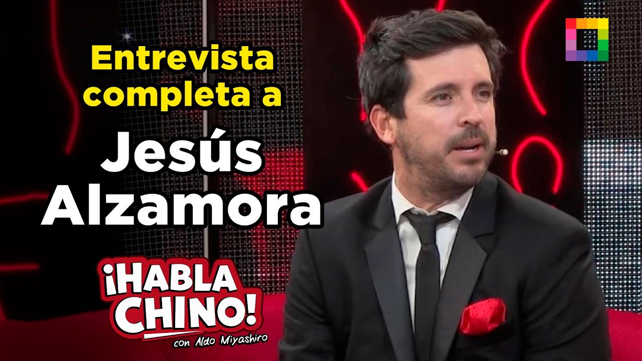 Habla Chino - AGO 14 - ENTREVISTA COMPLETA A JESÚS ALZAMORA | Willax