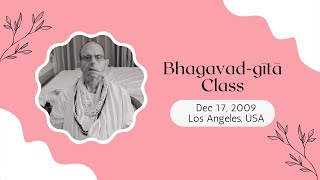 20091217 || Bhagavad-gītā Class (17.2) || USA #JayapatakaSwamiArchives