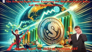 📈 The Surging Super Peso: Exploring the Mexican Peso&#39;s Rise! Ask Me Anything Mexico!