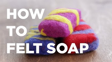 HOW TO FELT SOAP (Felted Soap Bar Kit)