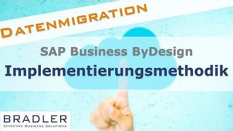 SAP Business ByDesign Implementierungsmethodik: Datenmigration