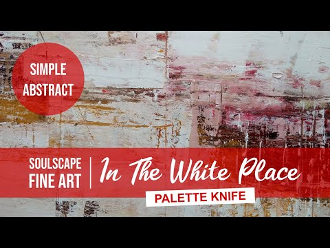 #99 Palette Knife / Acrylic Abstract Painting Techniques for Beginners / In The White Place