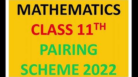 11th Class Math Pairing Scheme 2022 - 11th Math Pattern 2022 - 11th Class Maths Paper