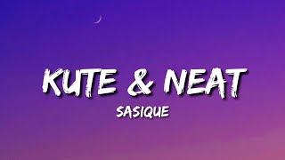 Sasique - Kute & Neat (Lyrics) \