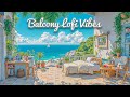 Balcony Lofi Vibes 🛋️ | Relaxing Beats with Ocean Breeze &amp; Calm Waves