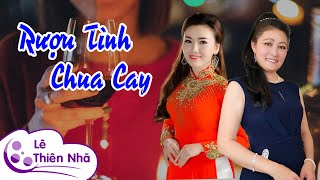RƯỢU TÌNH CHUA CAY - Sáng tác: Lê Thiên Nhã | Giọng ca Thùy Hương | Tâm sự của một cô gái say...