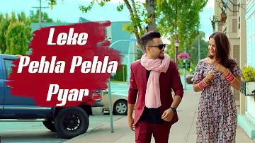 New Song 2018 | Leke Pehla Pehla Pyar ( Full Song ) | Latest Hindi Song