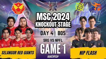 SRG VS NPFL | SELANGOR RED GIANTS vs NIP FLASH GAME 1 | DAY 4 | MLBB MSC 2024 Knockout Stage | (ENG)