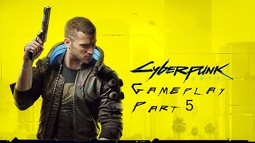 Cyberpunk 2077 - Gameplay Part 5 ( No Commentary)