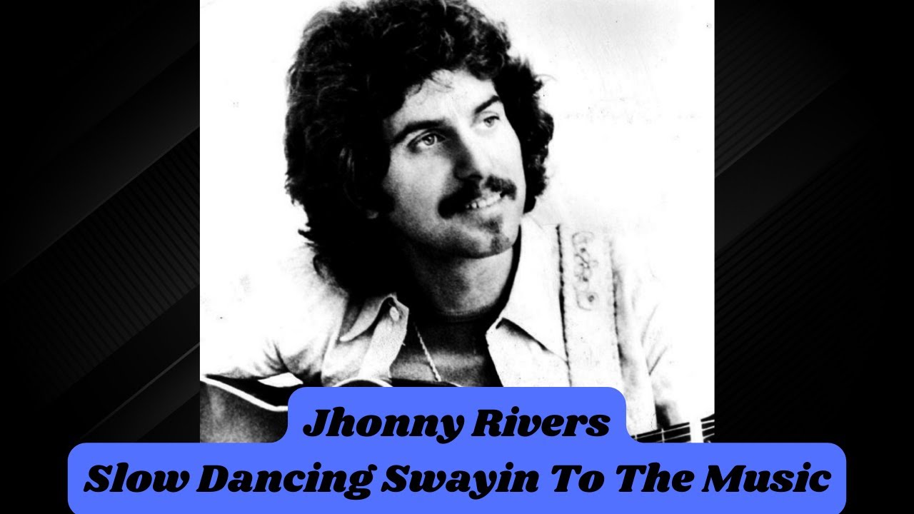 Johnny Rivers - Slow Dancing Swayin To The Music - YouTube