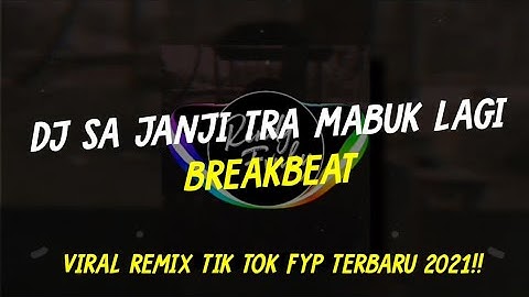 DJ SA JANJI TRA MABUK LAGI BREAKBEAT VIRAL REMIX TIK TOK FYP TERBARU 2021!!