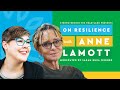 On Resilience with Anne Lamott