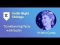 Transforming Your Tests with Kotlin - Victoria Gonda