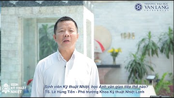 Tư vấn trực tuyến xét tuyển đại học Văn Lang - Ngành Kỹ thuật Nhiệt - Học Anh văn giao tiếp thế nào?