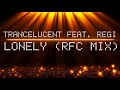 Regi feat trancelucent  lonely rfc mix