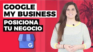 Cómo Posicionar tu Negocio con Google My Business