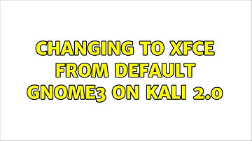 Unix & Linux: Changing to XFCE from default Gnome3 on Kali 2.0 (2 Solutions!!)