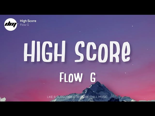 FLOW G - HIGH SCORE (Lyrics) | Flow G Lyrics class=