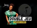 JOSEY Double Jeu ( Paroles / Lyrics )