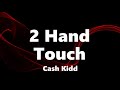 Cash Kidd 2 Hand Touch Lyrics mp3