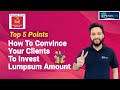 How to Convince Client to invest Lumpsum | Lumpsum Investment in Mutual Funds | Benefits of Lumpsum