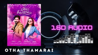 Otha Thamarai 16D Audio || Mugen Rao || Ashna Zaveri || Bala